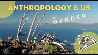 Anthropology and Us: Week 6 – Gender