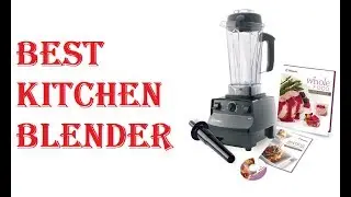 Best Kitchen Blender 2021