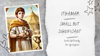 | SOULFUL SKETCHES | EPISODE 86 | BIBLE CHARACTERS | ITHAMAR | SMALL BUT SIGNIFICANT |