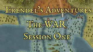 Erendel - The War - Session 1
