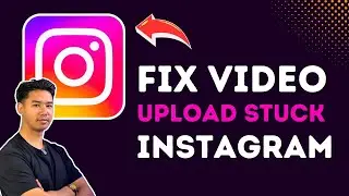 How To Fix Video Upload Stuck On Instagram