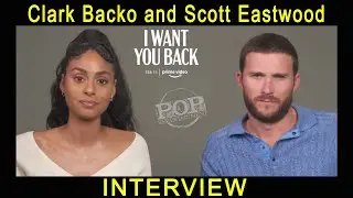 I Want You Back Interviews with Clark Backo and Scott Eastwood