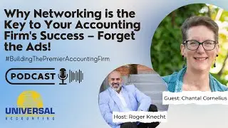 Chantal Cornelius: Why Networking is the Key to Your Accounting Firm's Success – Forget the Ads!