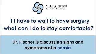 If I Have to Wait to Have Hernia Surgery What Can I Do to Stay Comfortable?