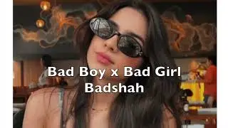 Badshah – Bad Boy x Bad Girl (Slowed & Reverbed)