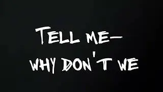 Tell Me- Why Don't We (Lyrics)