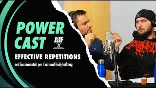 POWERCAST - Effective repetitions nei fondamentali per il natural Bodybuilding
