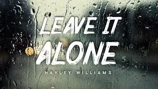 Hayley Williams - Leave It Alone // Lyrics
