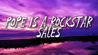 Sales - Pope is a Rockstar (Lyrics)