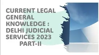 Current Legal General Knowledge Part- II Delhi Judicial services and Mpcj