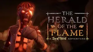 The Herald of the Flame: A Sea of Thieves Adventure