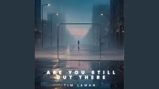Are You Still Out There