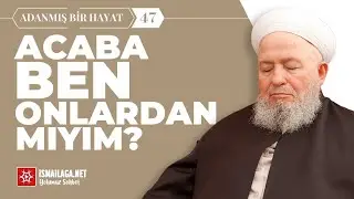 Adanmış Bir Hayat - 47: Bu Talebeyi Bir Kez Daha İdare Edin @ismailaganet