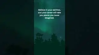 Words of Encouragement | Believe in your abilities!