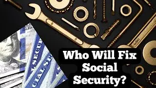Who Will Fix Social Security?  Trump or Harris or Biden!?  Why a fix in 2024 might just happen....
