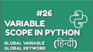 Variable Scope, Global Variable, Global Keyword In Python | Python For Absolute Beginner In Hindi#26