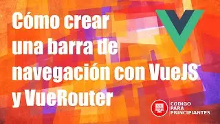 Cómo crear una navbar interactiva con Vue.js y Vue Router en HTML