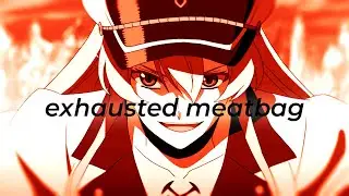 [AMV] exhausted - meatbag