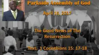 PSAG   2017 04 16   Easter - The Good News of The Resurrection!