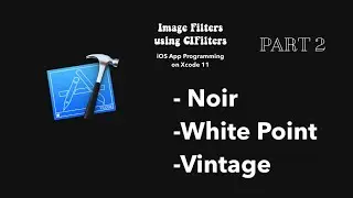 More Image Filters (CIFilters) : iOS App Programming on Xcode 11 - Part 2