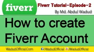 How to create fiverr account - fiverr tutorial-Episode-2 | Abdul Wadud