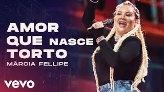 Márcia Fellipe - Amor Que Nasce Torto (Ao Vivo Em Fortaleza / 2020)