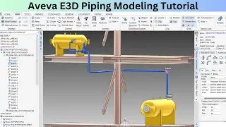 Aveva E3D Piping Modeling Tutorial for Beginners