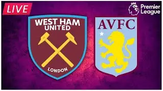WEST HAM V ASTON VILLA | MATCHDAY BUILD UP | LIVE | PREVIEW | PREMIER LEAGUE