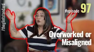 Overworked or Misaligned - The Glint Standard Podcast