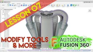 Fusion 360 - Lesson 7 - Modify Tools & More