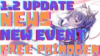 New Event Coming Free primogem Live stream update 1.2 News Genshin impact