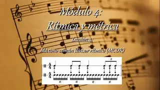 4.4 - Rítmica y métrica: Máximo común divisor rítmico (MCDR)