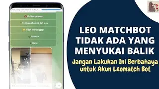 ALASAN Akun Leomatch Bot Tidak Ada yang Menyukai Balik | Akun Leomatch Bot Diblokir