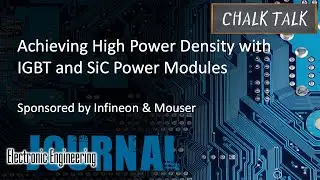 Achieving High Power Density with IGBT and SiC Power Modules -- Infineon and Mouser