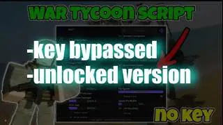 * NEW * War Tycoon Script -  KEY BYPASSED - UNLOCKED VERSION