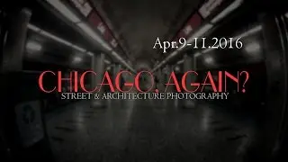 Street Photography in Chicago, Again? (Filmed with: Sony Action Cam AS200V & Cybershot WX220)