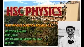 BUET ভর্তি পরীক্ষা ২০২১ -২২ | পদার্থবিজ্ঞান প্রশ্ন ও সমাধান প্রশ্ন ও সমাধান