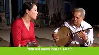 TRÊN QUÊ HƯƠNG ĐỜN CA TÀI TỬ | Nhà Hai Lúa