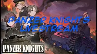 Panzer Knights Livestream || TIGER VOR!