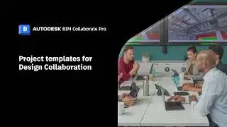 Project templates for Design Collaboration (BIM Collaborate Pro)