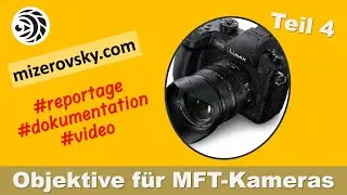 Objektive für MFT Kameras - Teil 4 - mizerovsky.com