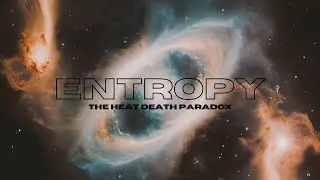 Entropy- The Heat Death Paradox