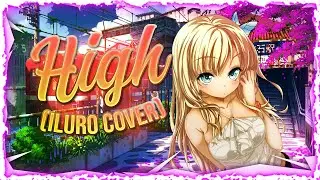 Nightcore - High (ILURO Cover) (Lyrics)