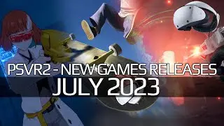 PSVR2 July 2023 | 10 New Releases