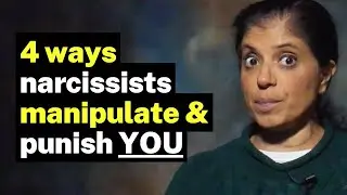 4 ways narcissists manipulate and punish you