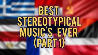 Best stereotypical music's ever. (part 1)