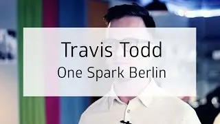SAtN19: One Spark Berlin - The World's First Crowdfunding Festival Comes To Europe (Travis Todd)