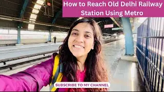 How to Reach Old Delhi Railway Station (DLI) By Metro