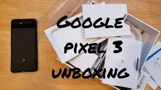Google Pixel 3 unboxing