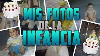 MIS FOTOS DE PEQUEÑO - ESPECIAL MI CUMPLEAÑOS